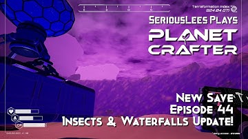 Planet Crafter | Early Access | New Save Full Playthrough | Episode 44 | Insects & Waterfalls Update