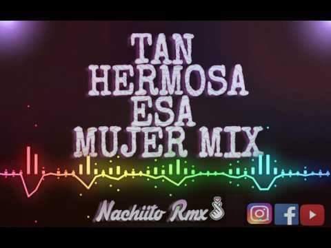 tan-hermosa-esa-mujer-mix-nachiito-remix