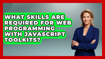 What Skills Are Required for Web Programming With JavaScript Toolkits? | JavaScript Toolkit News