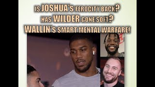 🥊 IS ANTHONY JOSHUA'S FEROCITY BACK? 🥊 HAS DEONTAY WILDER GONE SOFT?🥊 WALLIN'S SMART MENTAL WARFARE