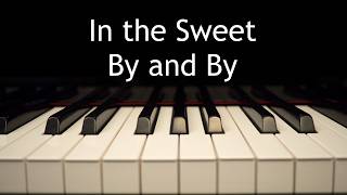 In the Sweet By and By - piano instrumental hymn with lyrics