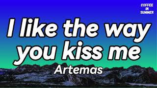 Artemas - I like the way you kiss me (Lyrics)☕