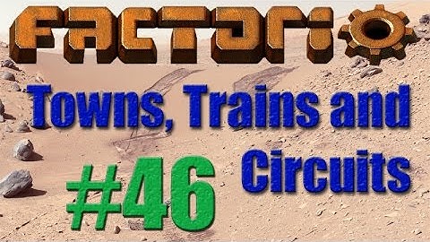 Factorio - Towns, Trains and Circuits (CCT) - 46 - Maintenance II