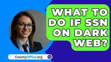 What To Do If SSN On Dark Web? - CountyOffice.org