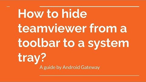 How to hide teamviewer from a toolbar to a system tray?