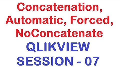 Concatenation, Automatic, Forced, NoConcatenate - QlikView Tutorial - Session 07