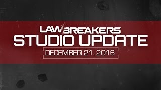 LawBreakers Studio Update #3 I Get Ready for 2017