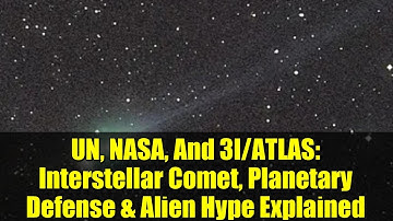 UN, NASA, And 3I/ATLAS: Interstellar Comet, Planetary Defense & Alien Hype Explained