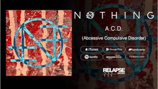 Nothing - "A.C.D. (Abscessive Compulsive Disorder)" (Official Audio) chords