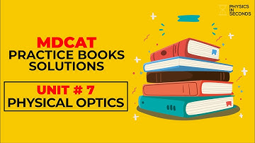 MDCAT STEP Practice Books Solution Unit#7 Physical Optics