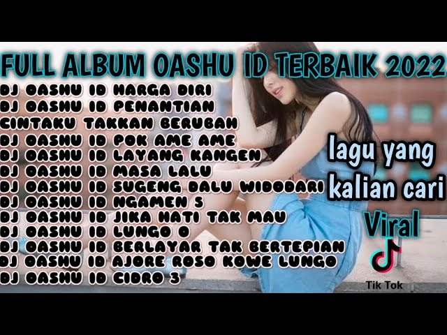 FULL ALBUM OASHU ID TERBARU 2022 | paling enak didengar class=