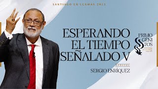 Apóstol Sergio Enriquez - Esperando el tiempo señalado V | Santiago en Llamas 2023
