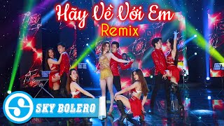 Hãy Về Với Em Remix (#HVVA) - Hương Giang Julie | Nhạc Remix Hay