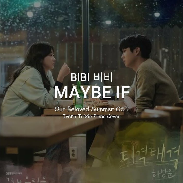 Download lagu Maybe If - Bibi | Our Beloved Summer OST | Piano Cover by Ivena Trixie #ourbelovedsummer