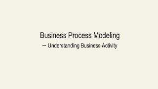 Business Process Modeling – Understanding Business Activity