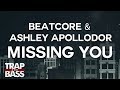 Beatcore &amp; Ashley Apollodor - Missing You
