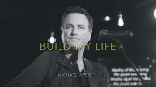 Video thumbnail of "Michael W. Smith - Build My Life (Live with Lyrics)"