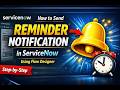 ServiceNow Reminder Notification Using Flow | Step-by-Step Guide