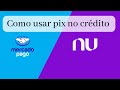 como fazer pagamento pix sem saldo na conta, nubank,pix no credito mercado pago/Maurício Silva