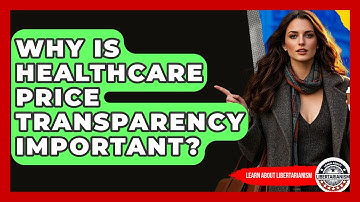 Why Is Healthcare Price Transparency Important? - Learn About Libertarianism