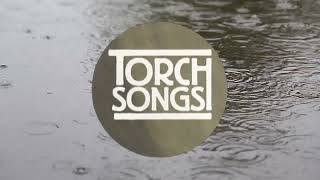 Torch Songs 7 Unrequited love, loss and longing from the sultry side of the Great American Songbook