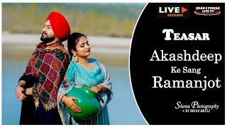 Teaser II Akashdeep Ke Sang Ramanjot II Shanu Photography 9814188512