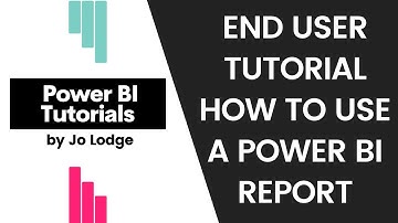 End User Tutorial - How to Use and Navigate Around a Power BI Report