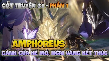 CỐT TRUYỆN HONKAI STAR RAIL 3.1: AMPHOREUS - CÁNH CỬA HÉ MỞ, NGAI VÀNG KẾT THÚC - Phần 1
