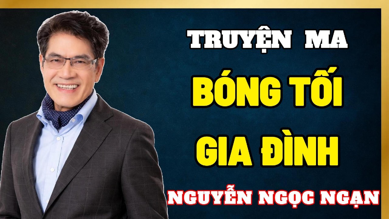 Truyện Ma Nguyễn Ngọc Ngạn - Bóng Tối Gia Đình | Đọc Truyện ma Đêm Khuya #16