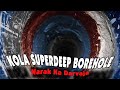 Kola superdeep borehole           deepest hole on earth