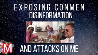 Exposing Conmen, Disinformation and Addressing Attacks on Me
