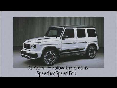 DJ Akeeni Follow The Dreams SpeedBroSpeed Edit