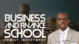 FAMILY INVESTMENT - Dr. GO Isibor (Business & Finance School) || 21ST April 2024