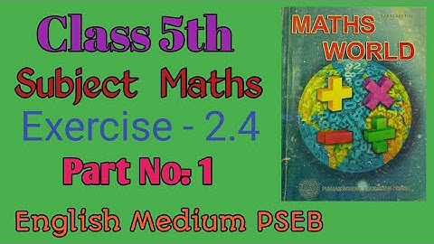 Class 5th Maths Exercise - 2.4 Part No.1 English Medium PSEB