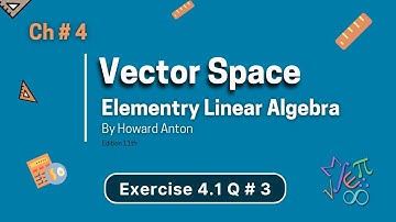 Vector Space | Chapter 4 | Exercise 4.1 | Question-3 | Elementry Linear Algebra By Howard Anton