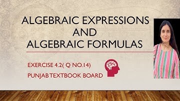 Algebraic Expressions and Algebraic Formulas Class 9th| Exercise 4.2| Punjab Textbook Board