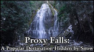 Proxy Falls: A Popular Destination Hidden by Snow