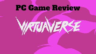 VirtuaVerse - PC Game Review