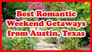 5 Best Romantic Weekend Getaways from Austin, Texas | Love is Vacation