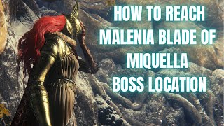 HOW TO REACH MALENIA BLADE OF MIQUELLA BOSS LOCATION  ELDEN RING