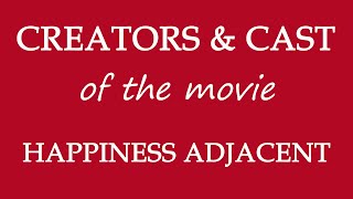 Happiness Adjacent (2018) Movie Cast and Creators Info Resimi