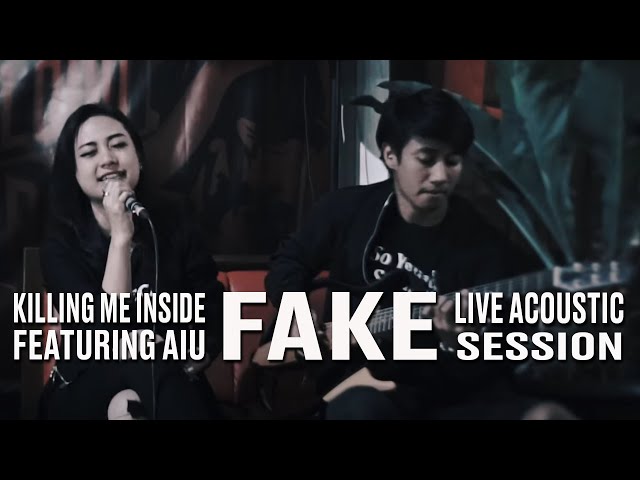 Killing Me Inside Ft. AIU - Fake (Live Acoustic Session) class=