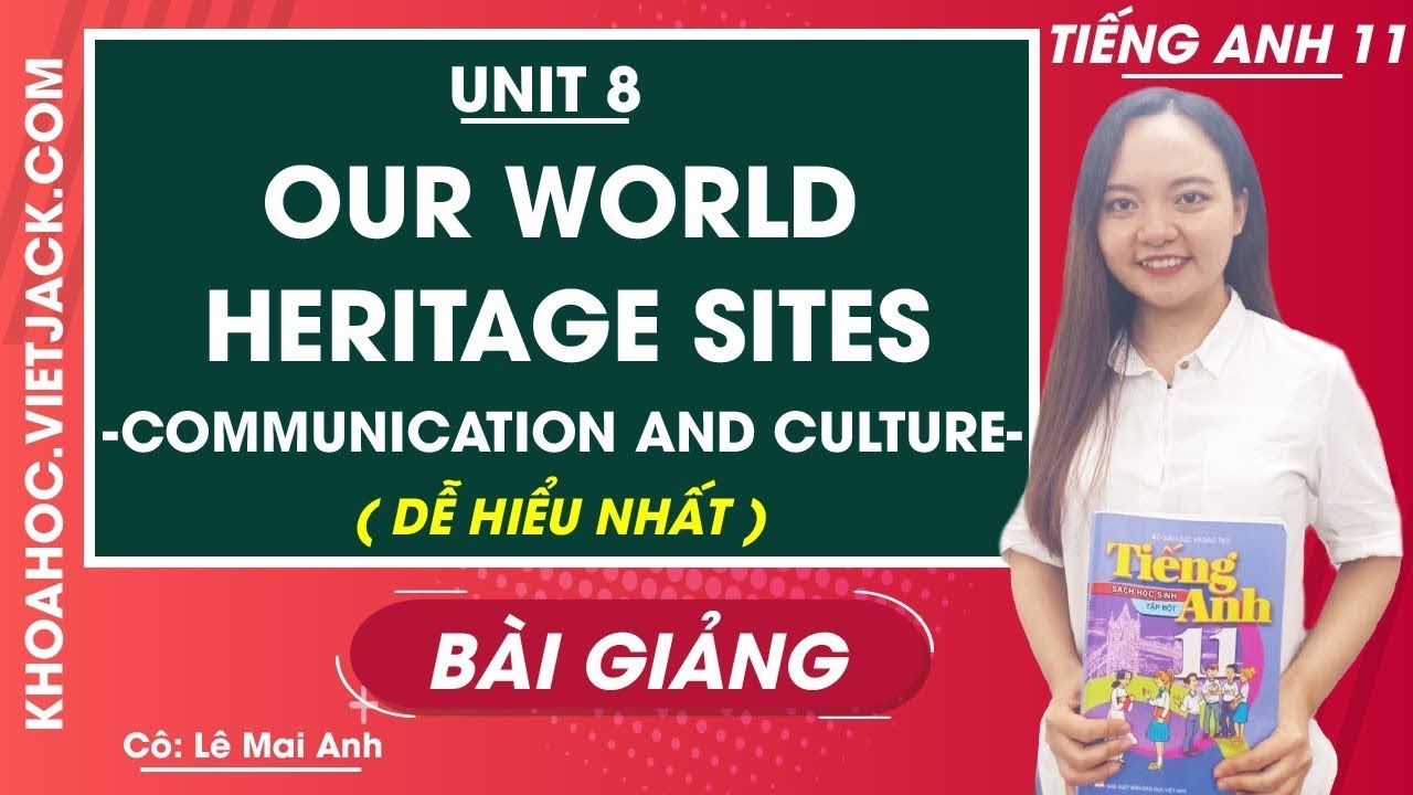 Tiếng Anh 11 - Unit 8 Our world heritage sites - Communication and ...