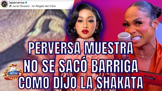 LA PERVERSA DEMUESTRA NO SE SACÓ BARRIGA, COMO DIJO LA SHAKATA Y JEY ONE CELEBRA EMBARAZO