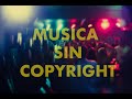 MUSICA PARA FIESTA HOUSE MUSIC MUSICA SIN RESTRICCIONES (NO COPYRIGHT)