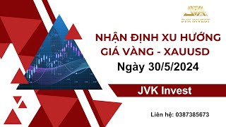 NHẬN ĐỊNH XU HƯỚNG VÀNG ( XAUUSD ) 30/5/2024 #phantichxuhuonggiavang