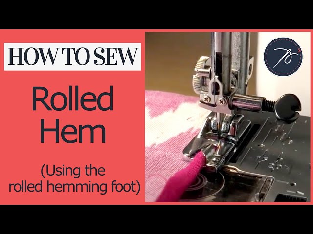 How to Use a Rolled Hem Presser Foot - VIDEO TUTORIAL — Sew DIY