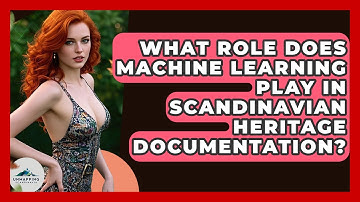 What Role Does Machine Learning Play in Scandinavian Heritage Documentation? - Unmapping Scandinavia