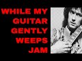While My Guitar Gently Weeps Beatles Style Guitar Backing Track (A Minor)