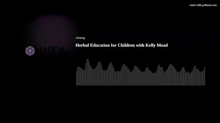 Herbal Education for Children with Kelly Mead